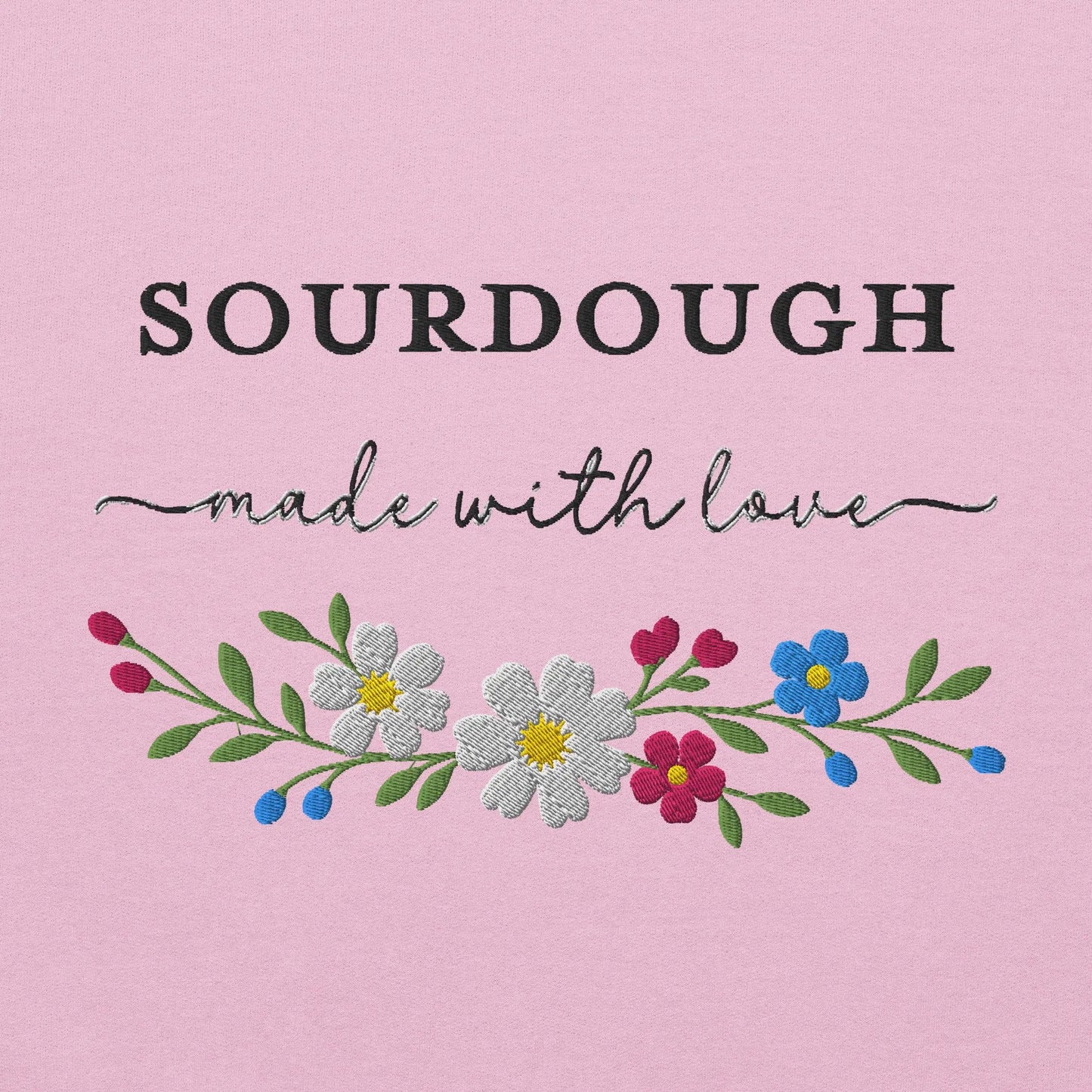 Sourdough Made with Love Embroidered Sweatshirt Amazing Faith Designs