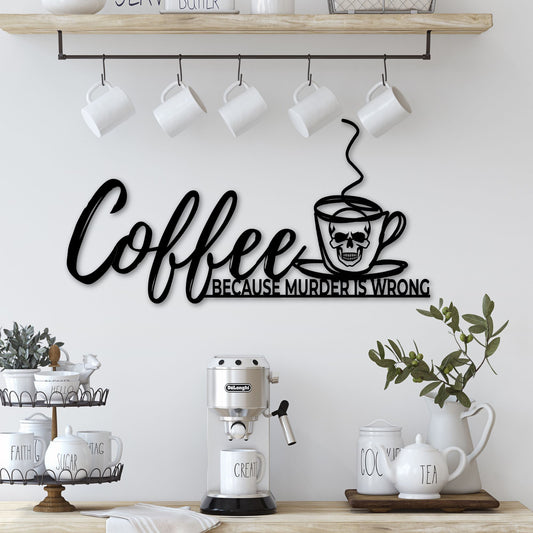Coffee Because Murder is Wrong Metal Sign - Amazing Faith Designs