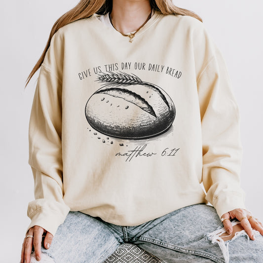 Daily Bread Sweatshirt — Matthew 6:11 Sourdough Baker Gift - Amazing Faith Designs