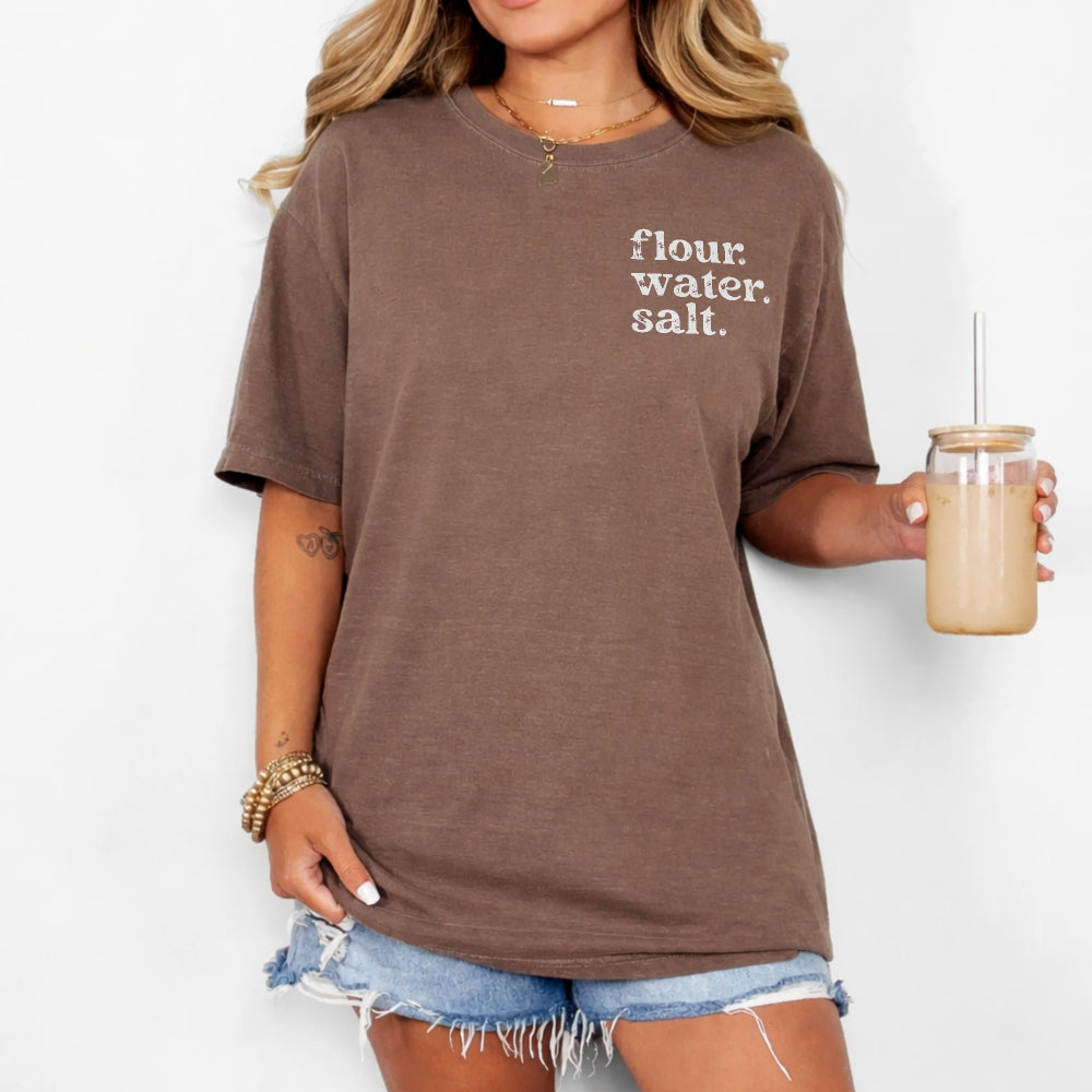 Flour. Water. Salt. Sourdough Shirt - Amazing Faith Designs