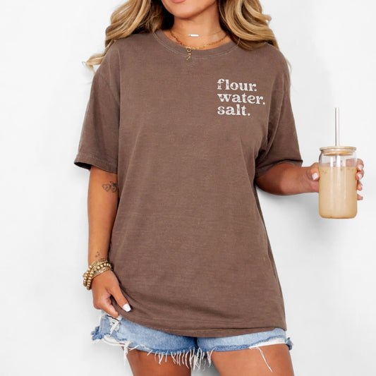 Flour. Water. Salt. Sourdough Shirt - Amazing Faith Designs