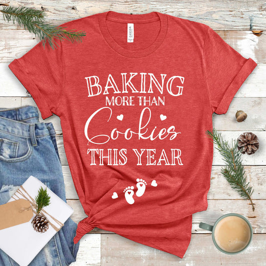 Baking More than Cookies Tee, Christmas Pregnancy Shirt, Pregnancy Announcement Tee, Holiday Maternity Shirt Printify