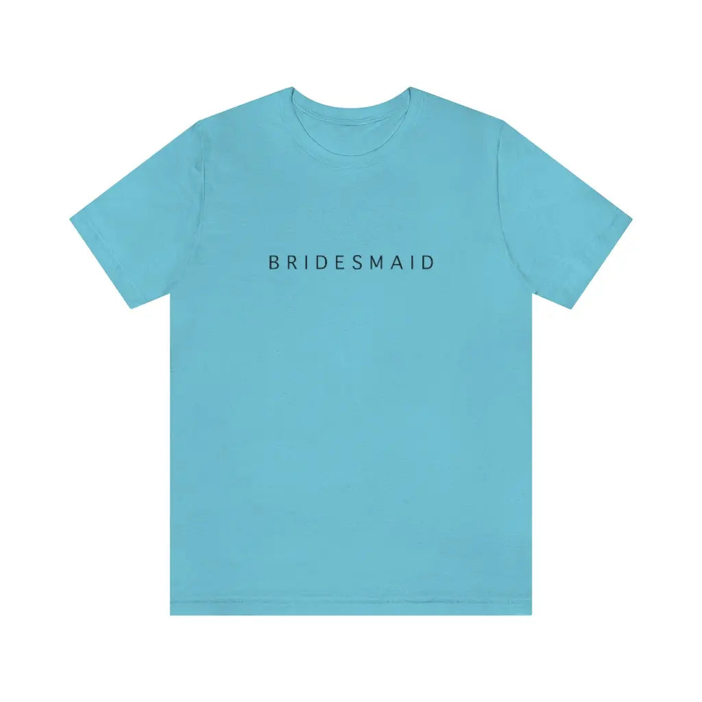 Bridesmaid Simple Text Tshirt | Bridesmaid Getting Ready Outfit, Bridesmaid Shirts, Bridesmaid Gift, Bridal Party Shirt Printify