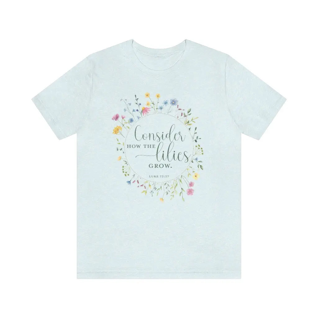 Consider the Lilies Scripture Womens Tshirt, Christian Faith Tee, Scripture Tshirt, Women's Faith Tee Printify