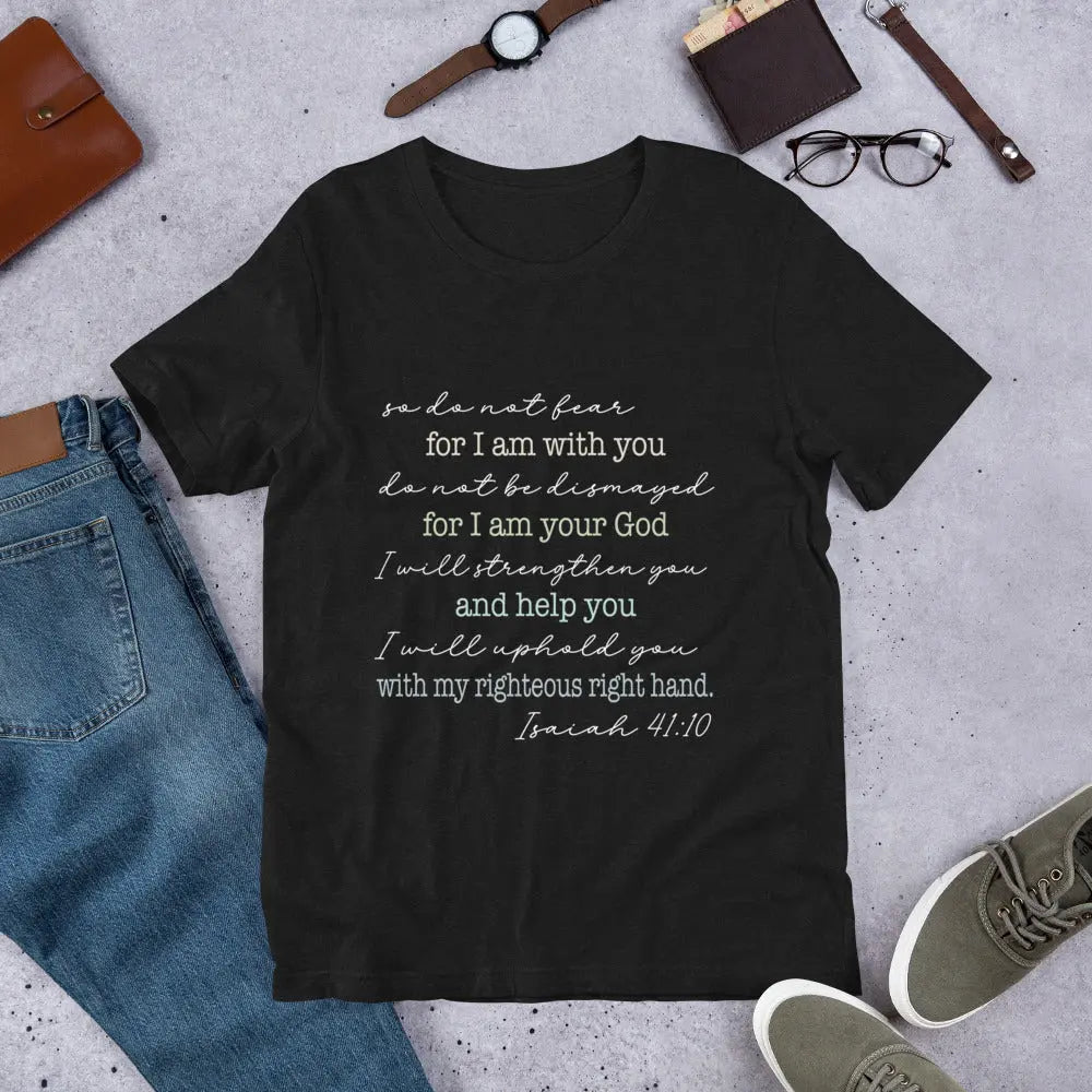 Do Not Fear Scripture Unisex t-shirt | Isaiah 41:10 Amazing Faith Designs