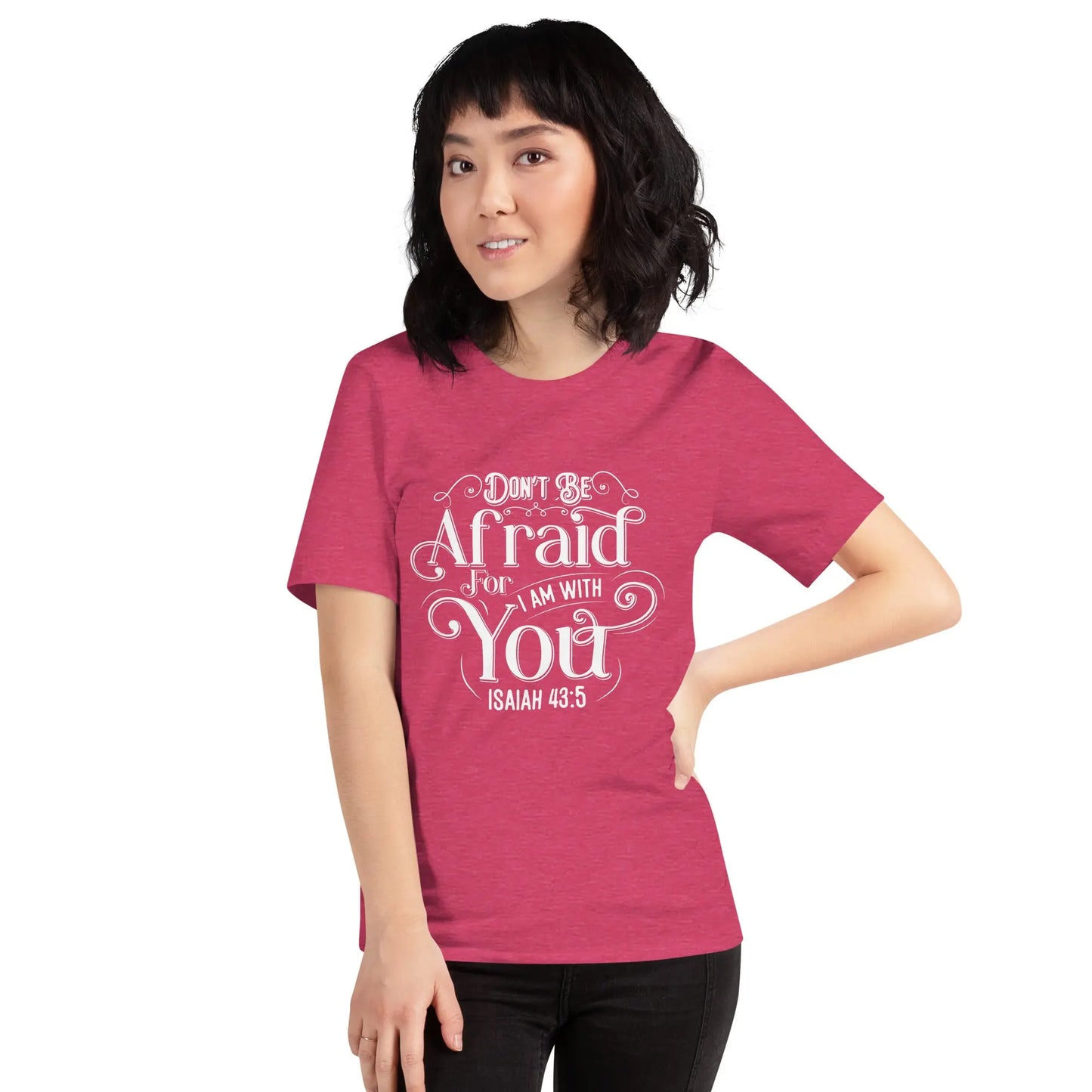 Don't Be Afraid For I Am With You Unisex T-shirt | Isaiah 43:5 Amazing Faith Designs