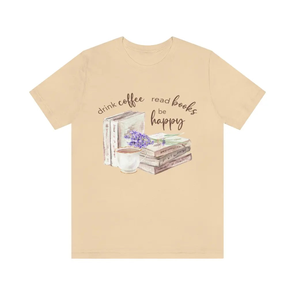 Drink Coffee Read Books Be Happy Tshirt, Booklovers shirt, Reader tshirt, Book Lovers T-shirt, Reading Tee, Librarian Shirt Printify