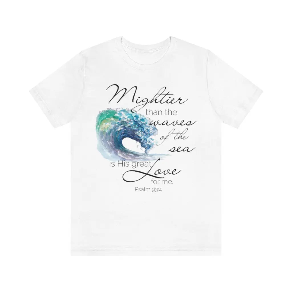 Mightier Than the Waves of Sea Psalm 93:4 Christian Faith Tee | Scripture Shirt, Religious Shirts, Faith Shirt Printify
