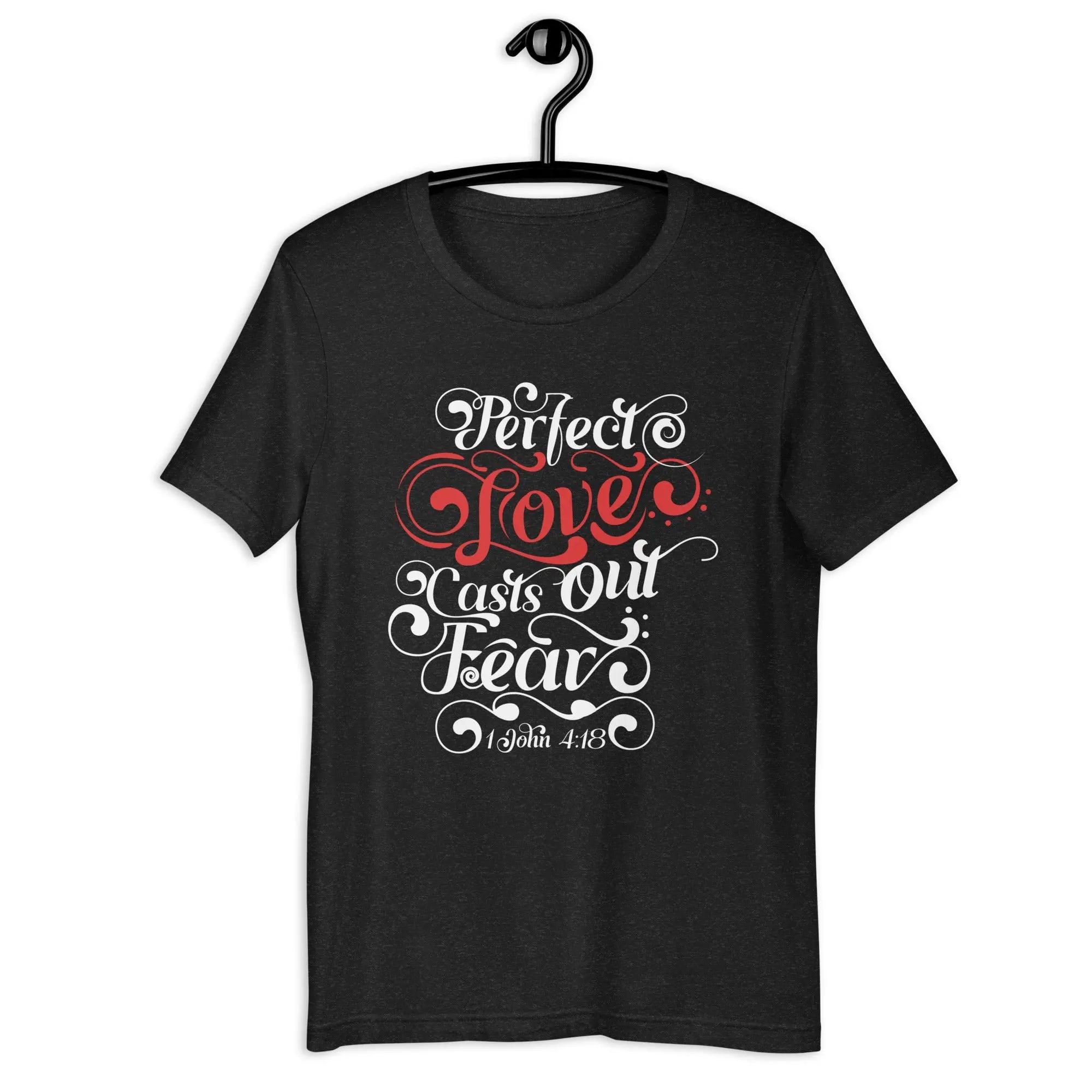 Perfect Love Casts Out All Fear T Shirt