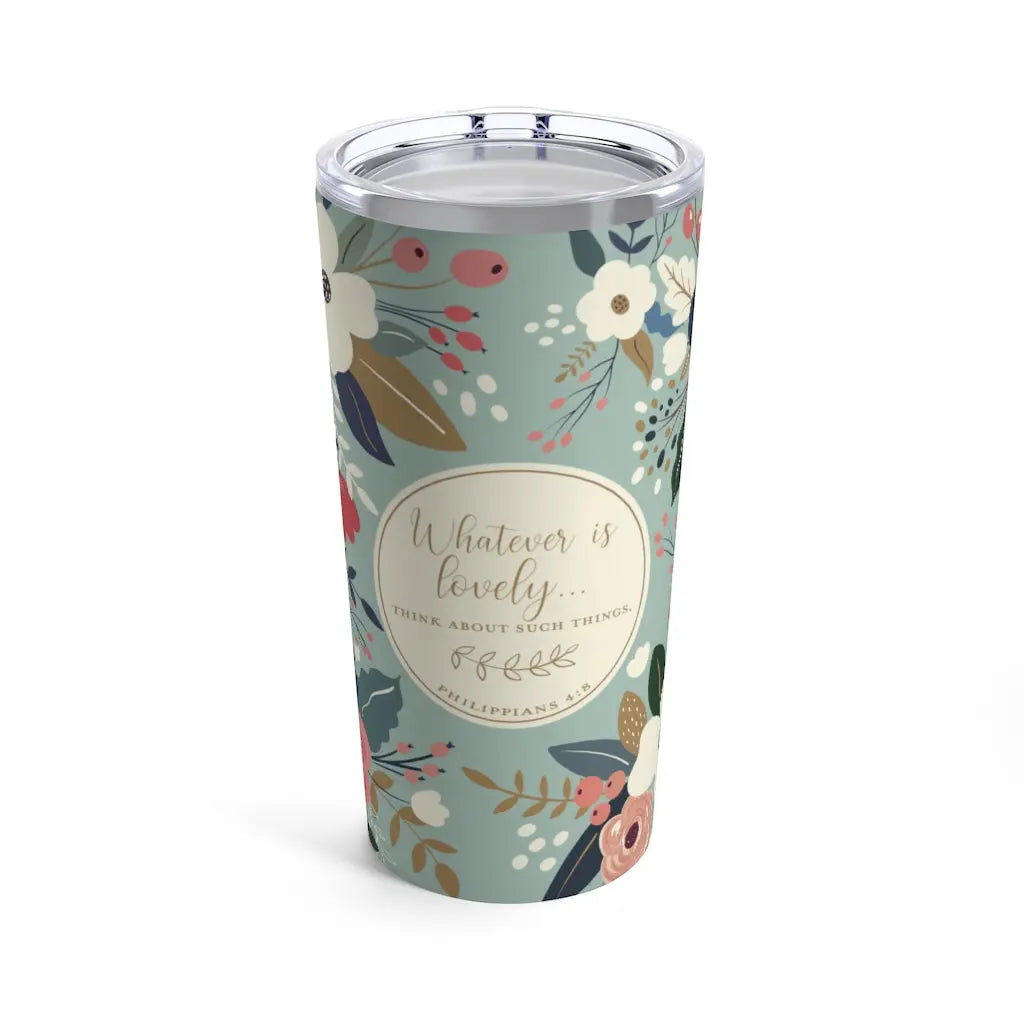 Whatever is Lovely Floral Scripture Tumbler 20oz Printify