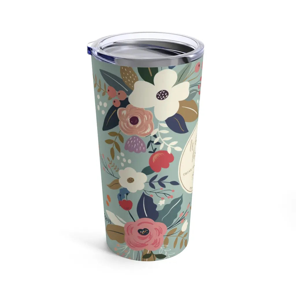 Whatever is Lovely Floral Scripture Tumbler 20oz Printify