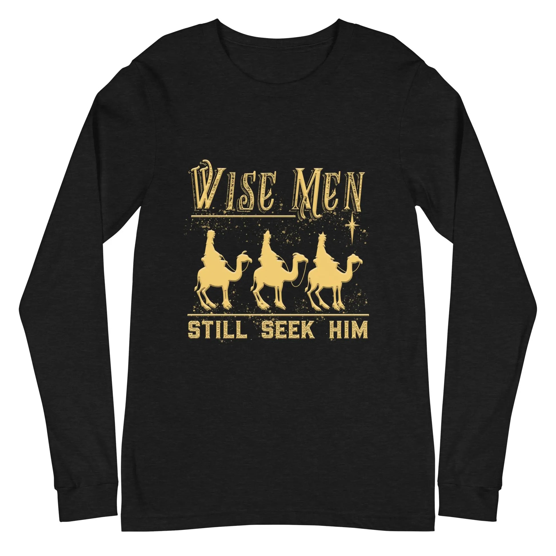 Wise Men Still Seek Him Unisex Long Sleeve Tee Amazing Faith Designs